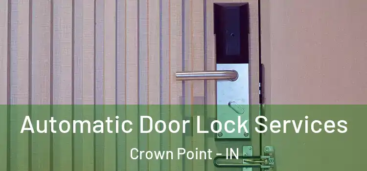  Automatic Door Lock Services Crown Point - IN