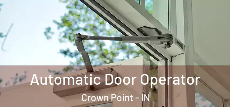  Automatic Door Operator Crown Point - IN