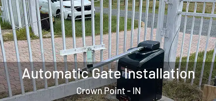  Automatic Gate Installation Crown Point - IN