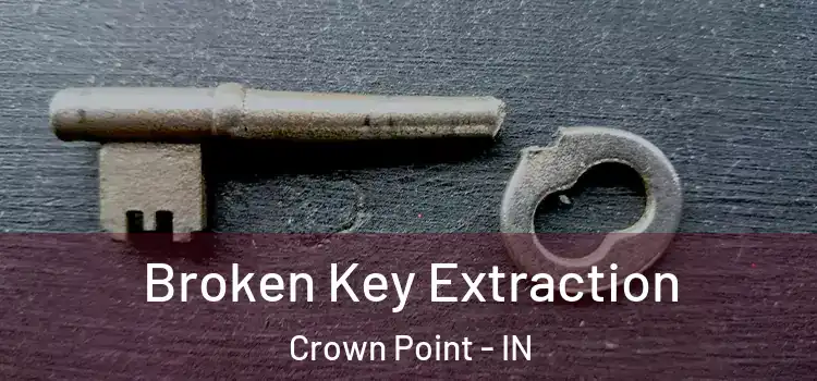  Broken Key Extraction Crown Point - IN