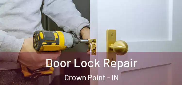Door Lock Repair Crown Point - IN