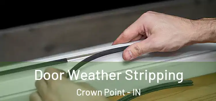 Door Weather Stripping Crown Point - IN