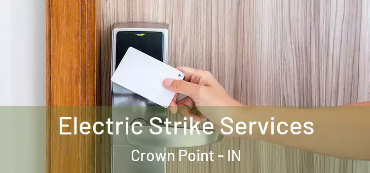  Electric Strike Services Crown Point - IN