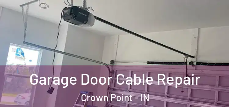  Garage Door Cable Repair Crown Point - IN