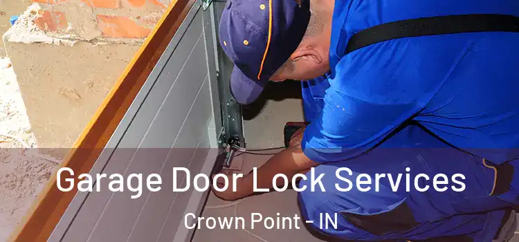 Garage Door Lock Services Crown Point - IN