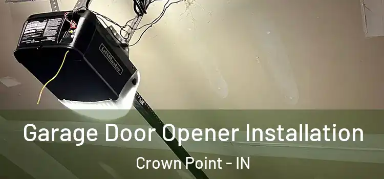  Garage Door Opener Installation Crown Point - IN