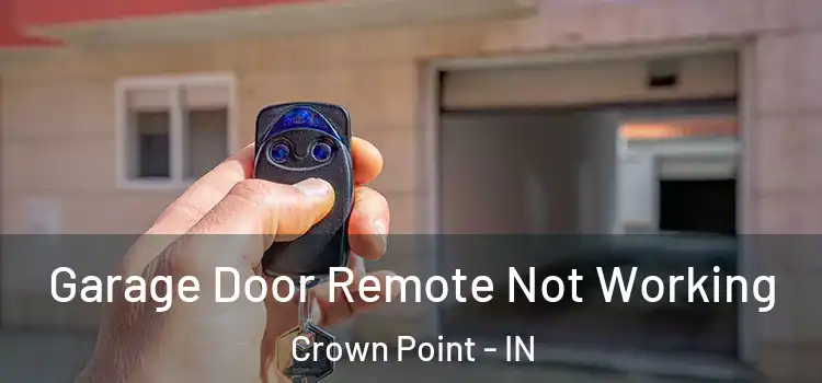  Garage Door Remote Not Working Crown Point - IN