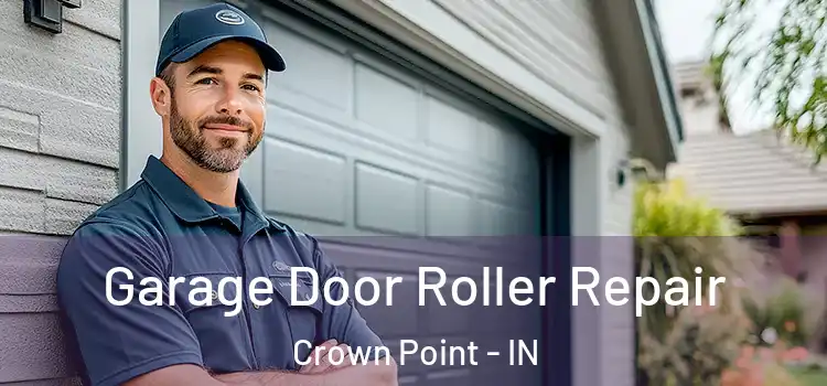  Garage Door Roller Repair Crown Point - IN