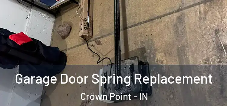  Garage Door Spring Replacement Crown Point - IN