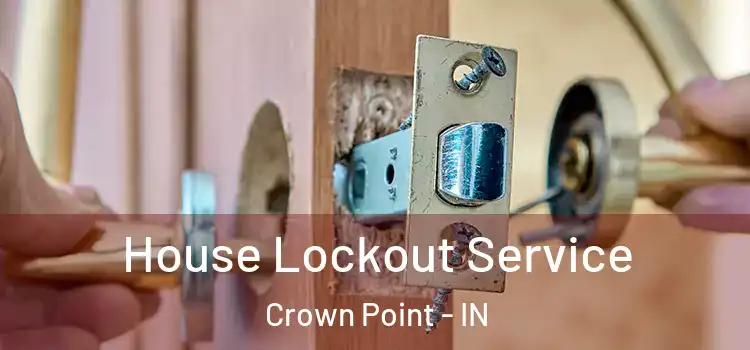 House Lockout Service Crown Point - IN