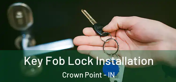  Key Fob Lock Installation Crown Point - IN