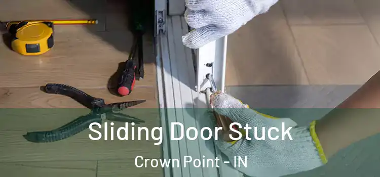  Sliding Door Stuck Crown Point - IN