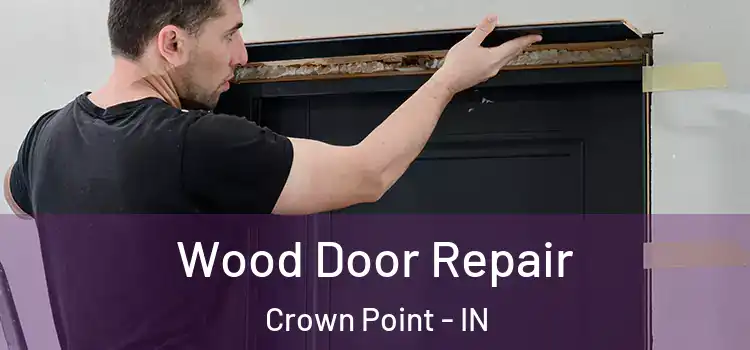 Wood Door Repair Crown Point - IN
